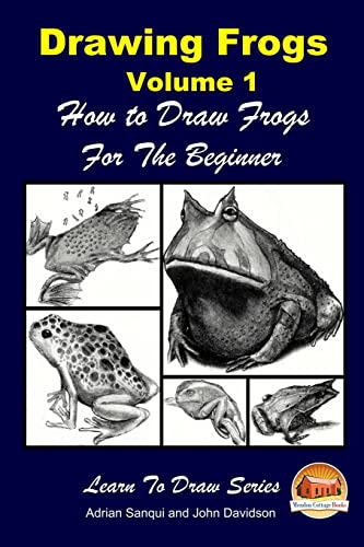 Drawing Frogs Volume 1 - How to Draw Frogs For the Beginner von CREATESPACE